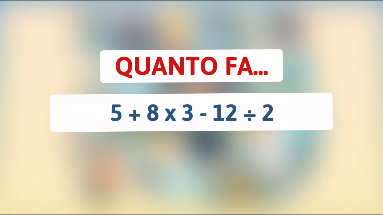 \"Solo il 5% delle persone sa risolverlo! Sei tra loro? Scopri il segreto dietro '5 + 8 x 3 - 12 ÷ 2'\""